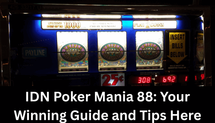IDN Poker Mania 88: Your Winning Guide and Tips Here