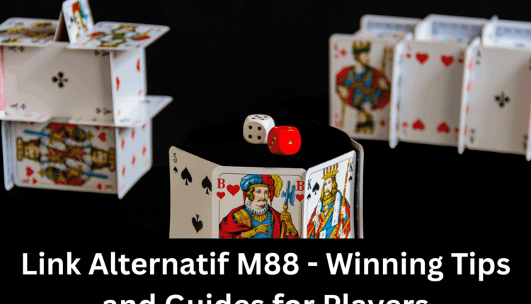 Link Alternatif M88 - Winning Tips and Guides for Players